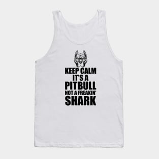 Pitbull - Keep calm it's a Pitbull not a freakin' shark Tank Top